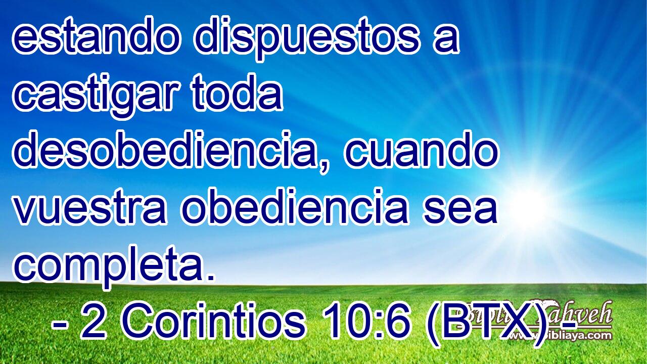 estando dispuestos a castigar toda desobediencia, cuando vuestra obediencia sea completa.