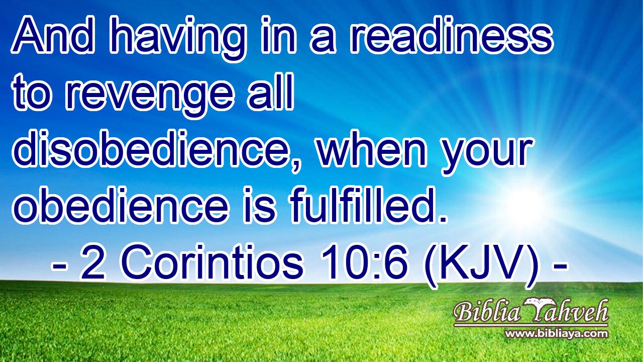 And having in a readiness to revenge all disobedience, when your obedience is fulfilled.