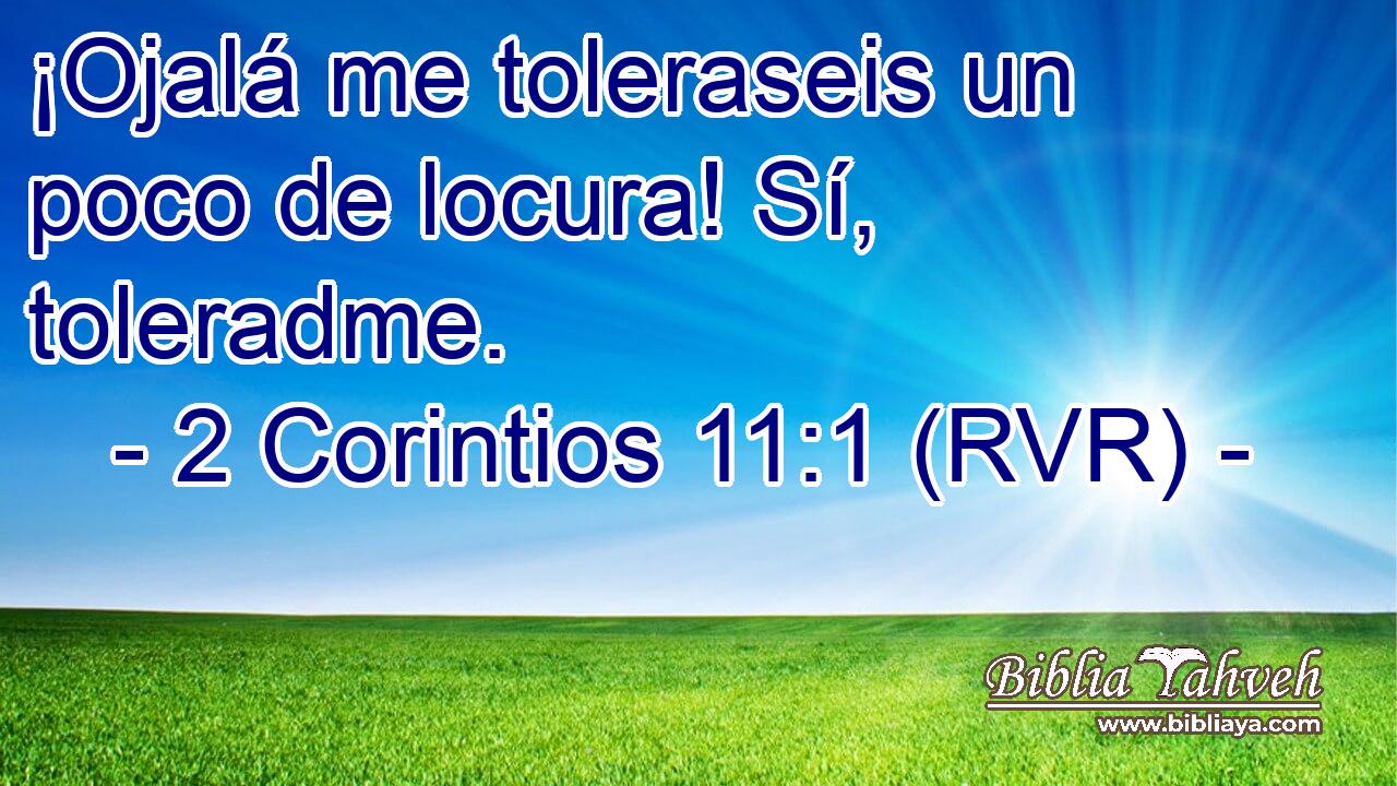 ¡Ojalá me toleraseis un poco de locura! Sí, toleradme.