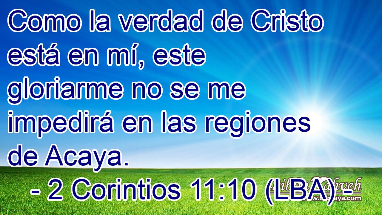 Como la verdad de Cristo está en mí, este gloriarme no se me impedirá en las regiones de Acaya.