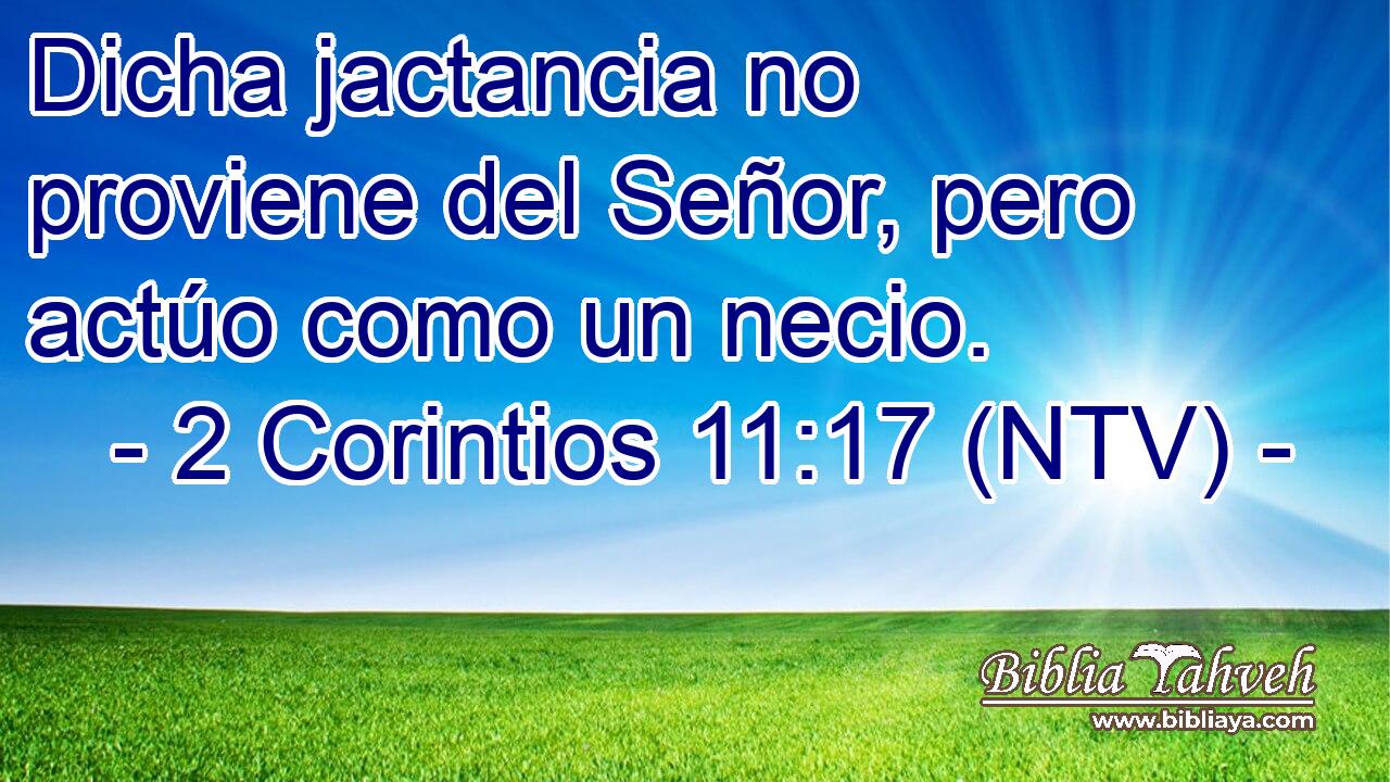 Dicha jactancia no proviene del Señor, pero actúo como un necio.