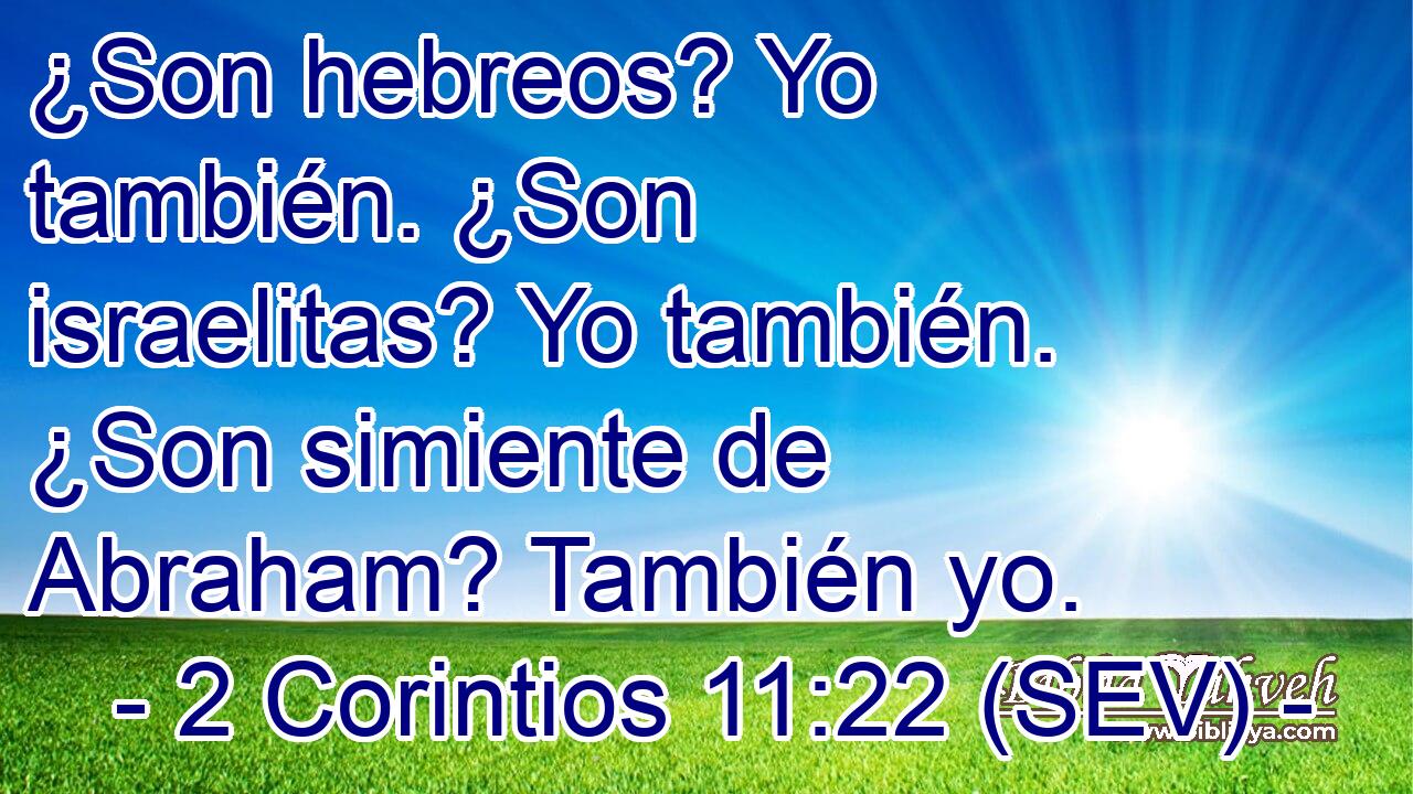 ¿Son hebreos? Yo también. ¿Son israelitas? Yo también. ¿Son simiente de Abraham? También yo.