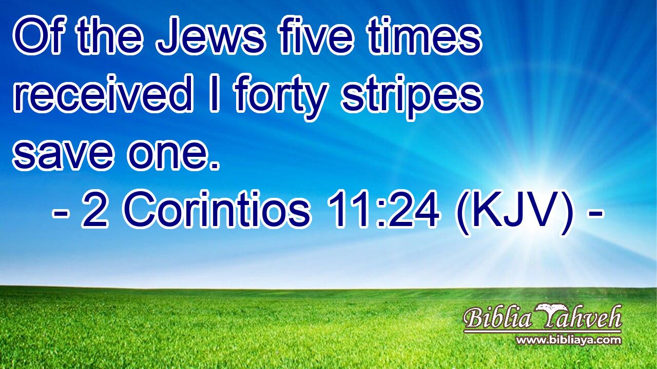 Of the Jews five times received I forty stripes save one.