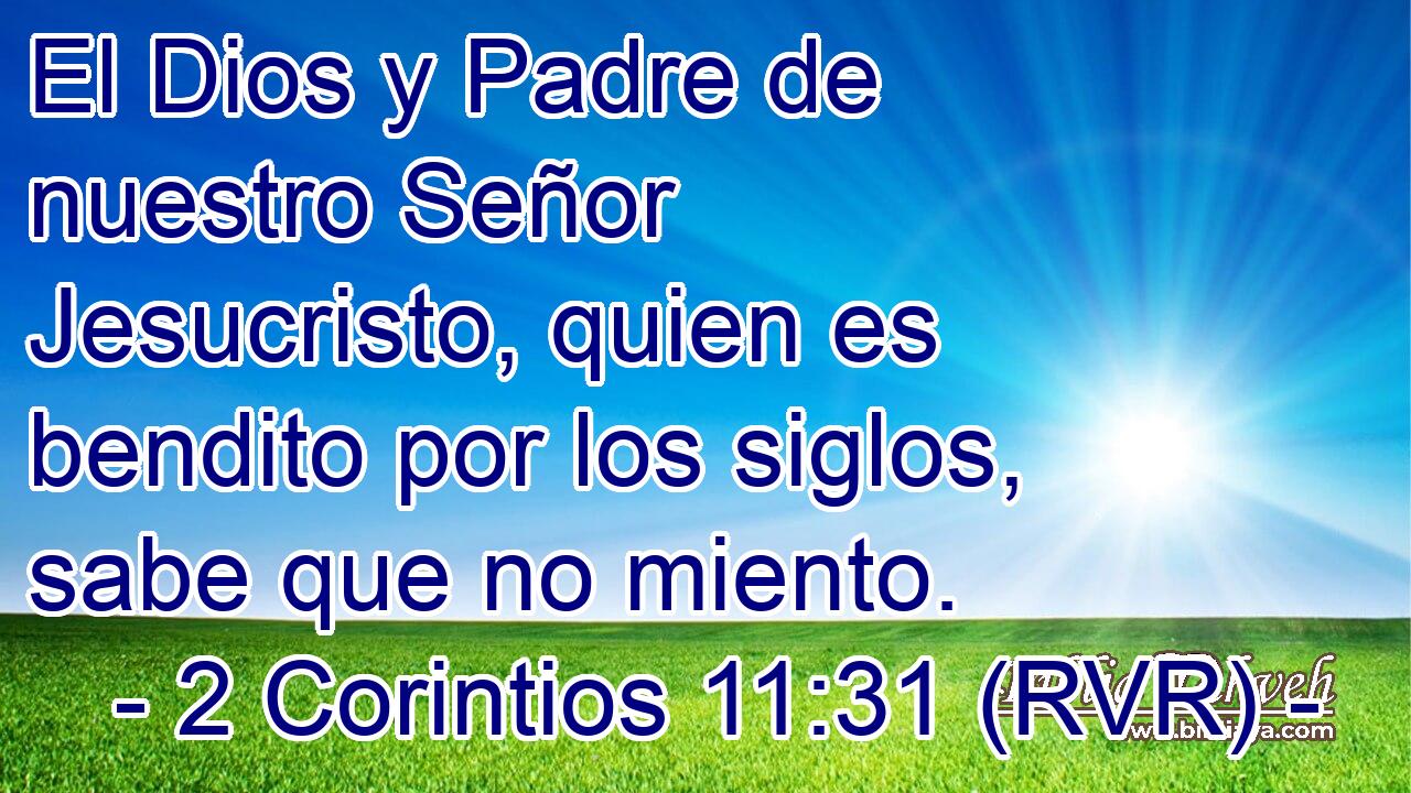 2 Corintios 11:31 (RVR) - El Dios y Padre de nuestro Señor Jesucri...