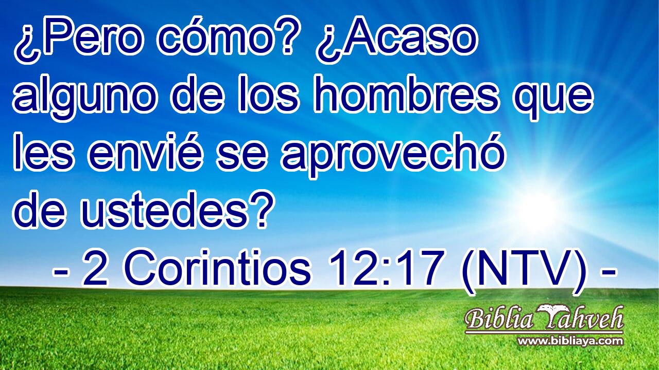 ¿Pero cómo? ¿Acaso alguno de los hombres que les envié se aprovechó de ustedes?