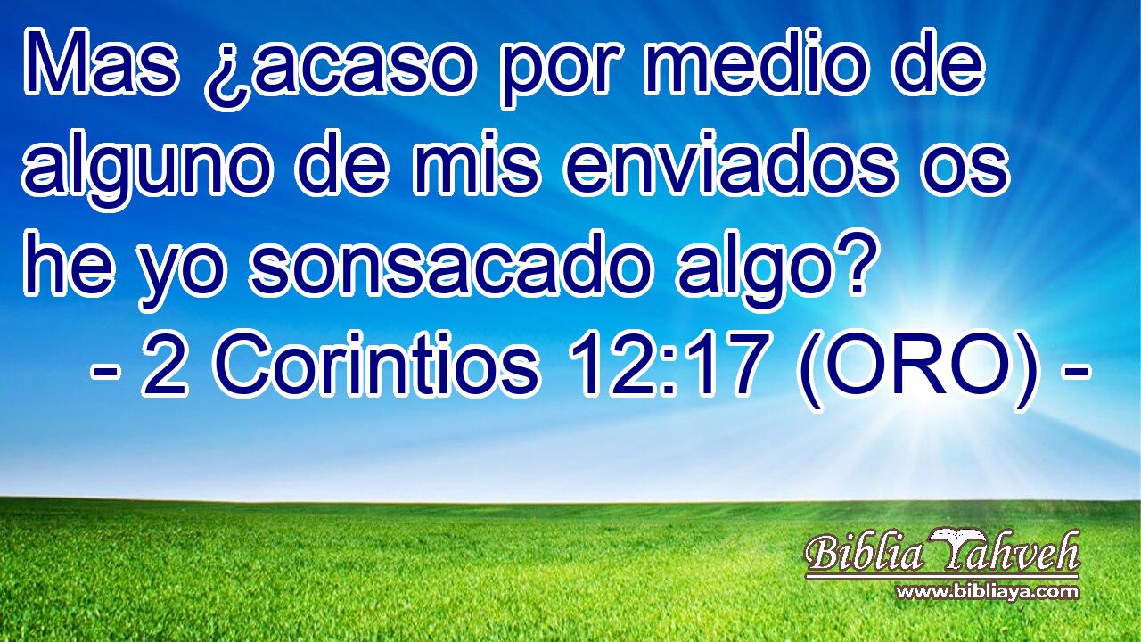  Mas ¿acaso por medio de alguno de mis enviados os he yo sonsacado algo? 