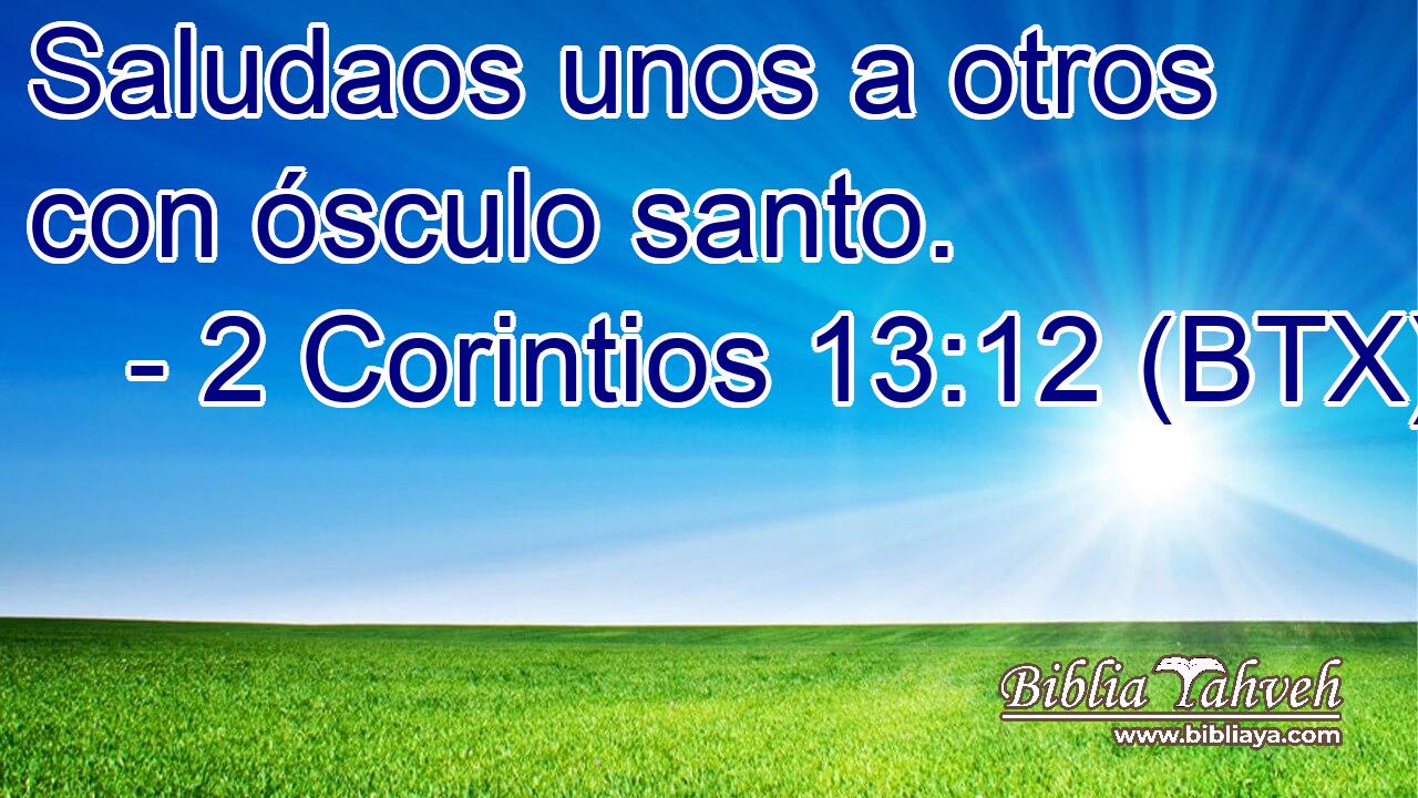 Saludaos unos a otros con ósculo santo.