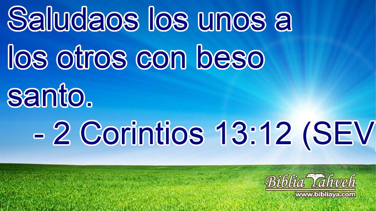 Saludaos los unos a los otros con beso santo.