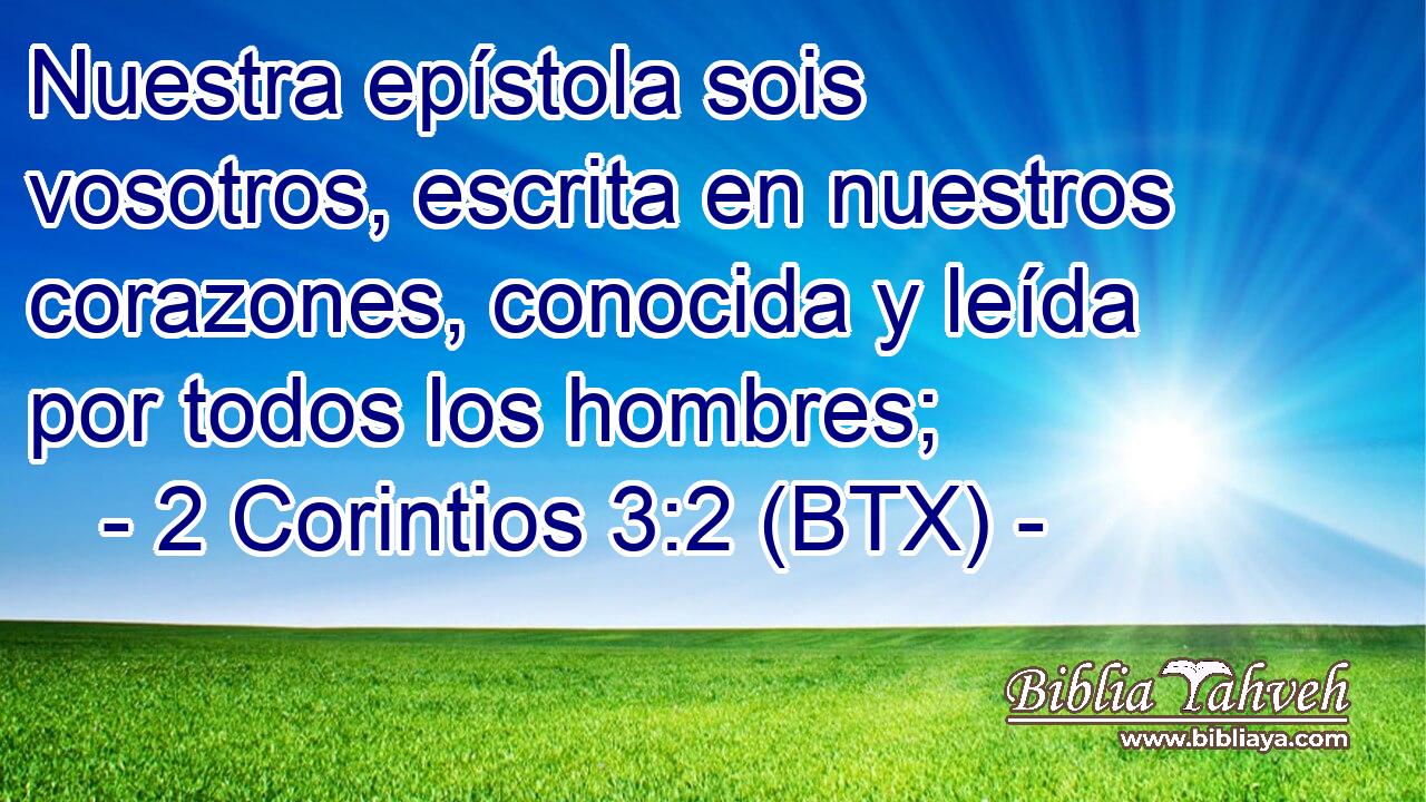 Nuestra epístola sois vosotros, escrita en nuestros corazones, conocida y leída por todos los hombres;