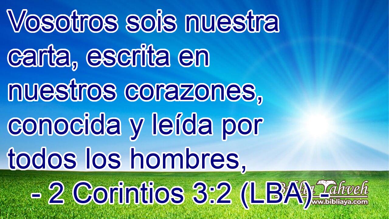 Vosotros sois nuestra carta, escrita en nuestros corazones, conocida y leída por todos los hombres,