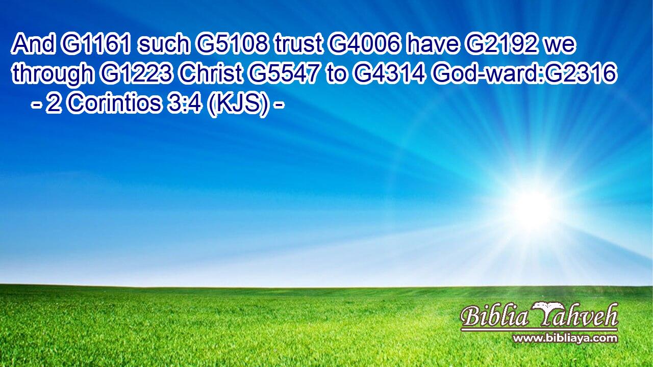 And G1161 such G5108 trust G4006 have G2192 we through G1223 Christ G5547 to G4314 God-ward:G2316