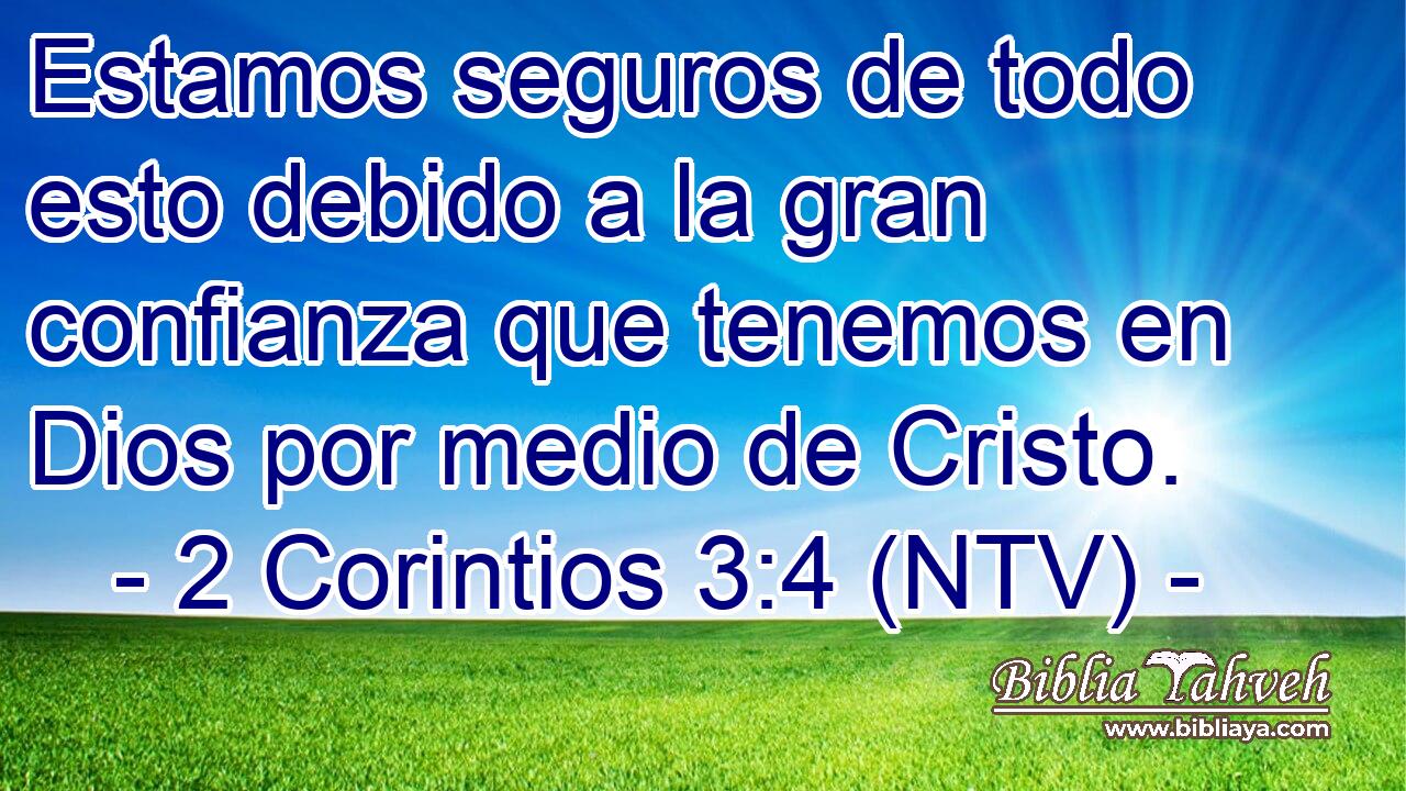 Estamos seguros de todo esto debido a la gran confianza que tenemos en Dios por medio de Cristo.
