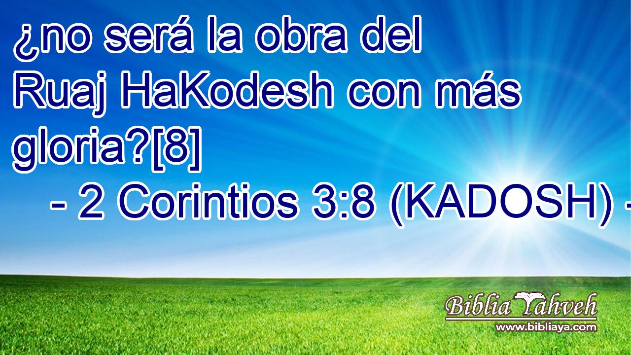  ¿no será la obra del Ruaj HaKodesh con más gloria?[8] 
