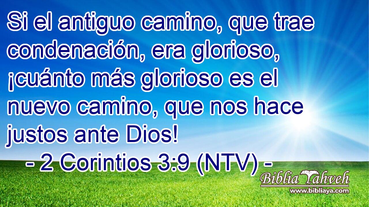 Si el antiguo camino, que trae condenación, era glorioso, ¡cuánto más glorioso es el nuevo camino, que nos hace justos ante Dios!