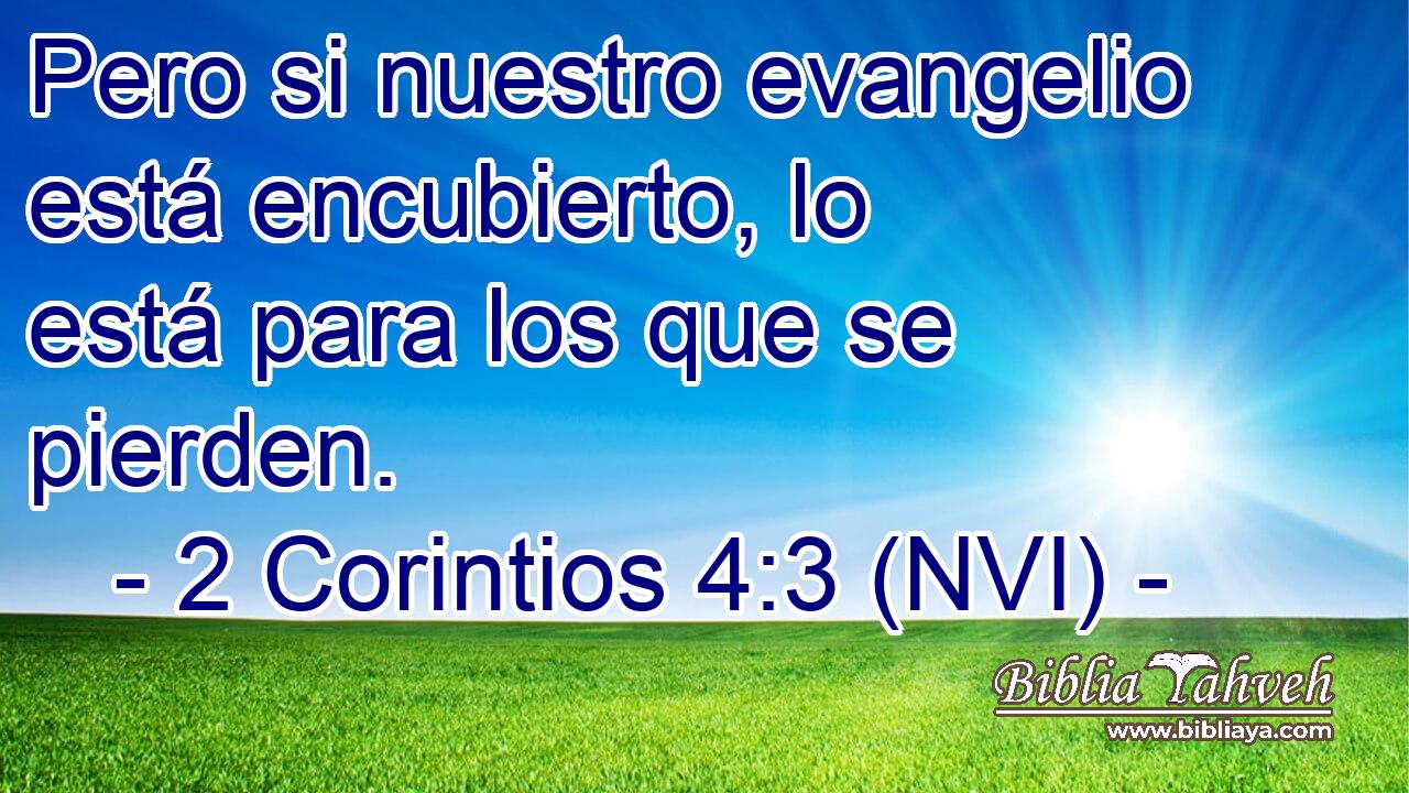  Pero si nuestro evangelio está encubierto, lo está para los que se pierden. 