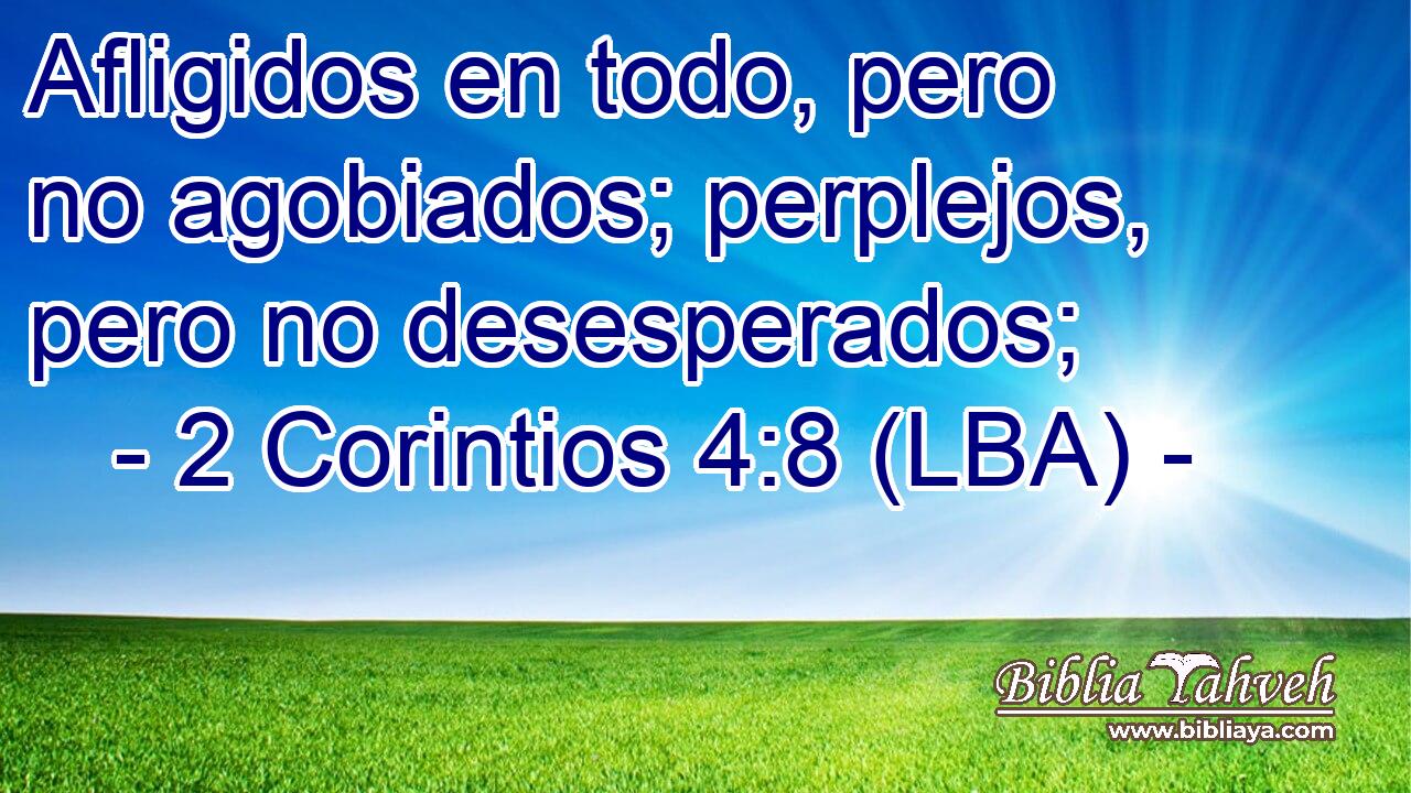 Afligidos en todo, pero no agobiados; perplejos, pero no desesperados;