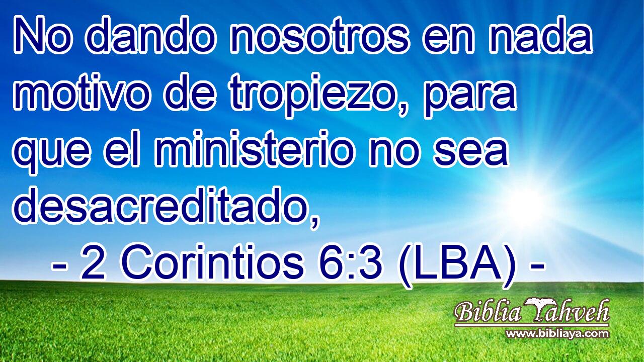 2 Corintios 6:3 (LBA) - No Dando Nosotros En Nada Motivo De Tropiez...