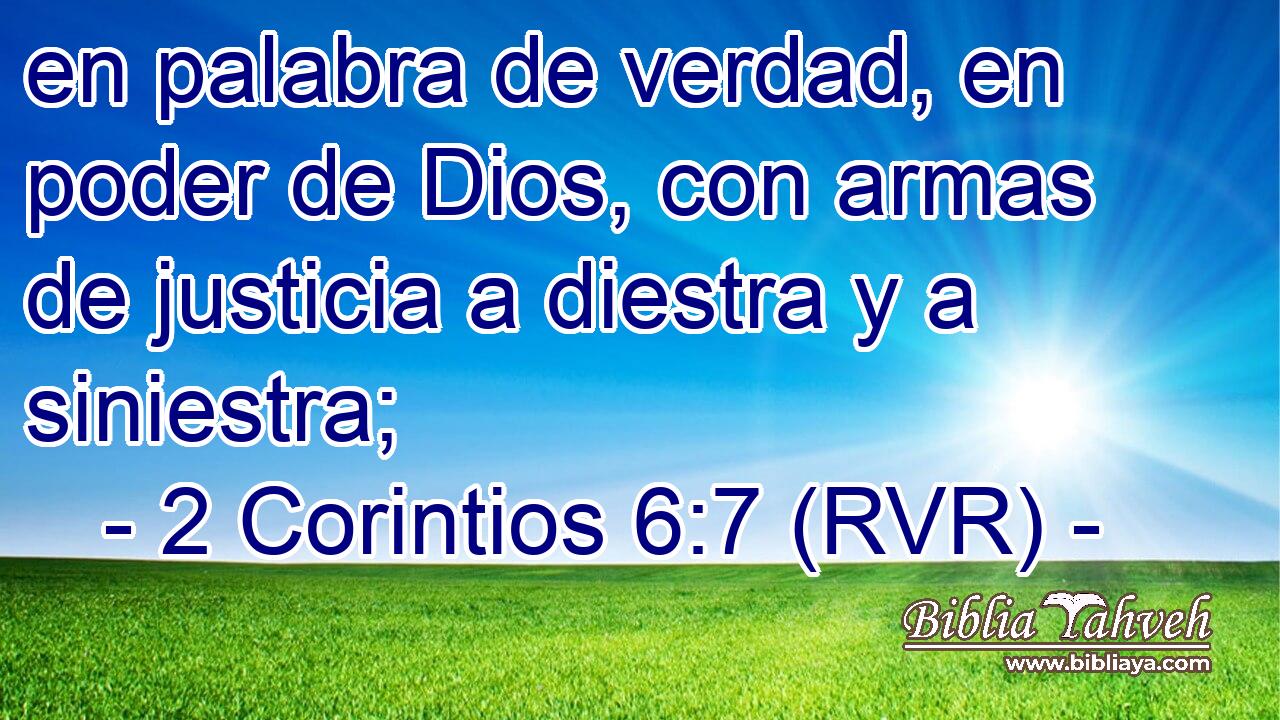 en palabra de verdad, en poder de Dios, con armas de justicia a diestra y a siniestra;