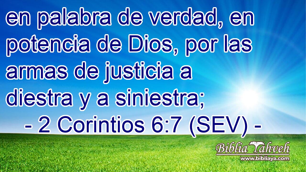 en palabra de verdad, en potencia de Dios, por las armas de justicia a diestra y a siniestra;