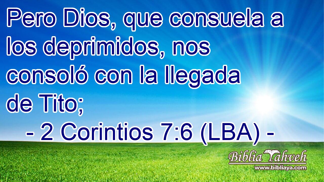 Pero Dios, que consuela a los deprimidos, nos consoló con la llegada de Tito;