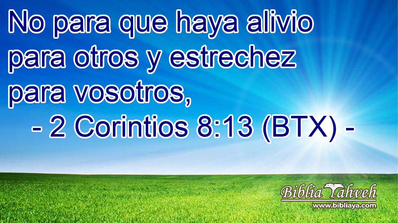 No para que haya alivio para otros y estrechez para vosotros,