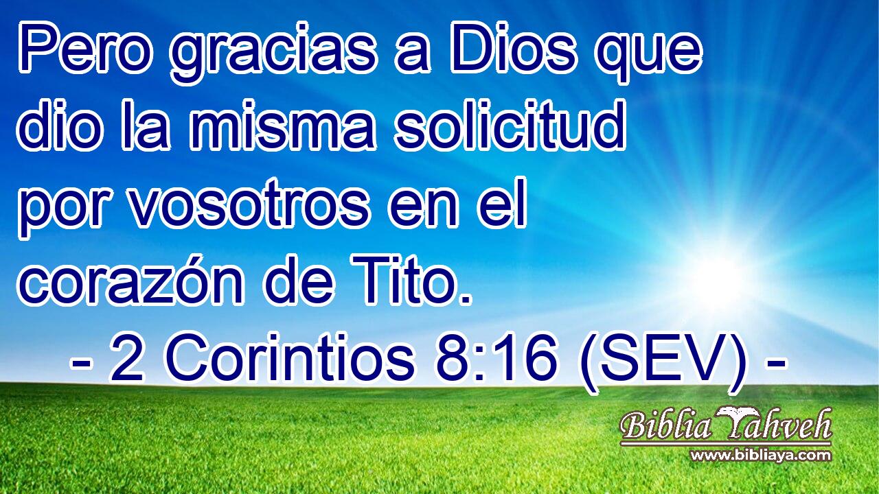 Pero gracias a Dios que dio la misma solicitud por vosotros en el corazón de Tito.