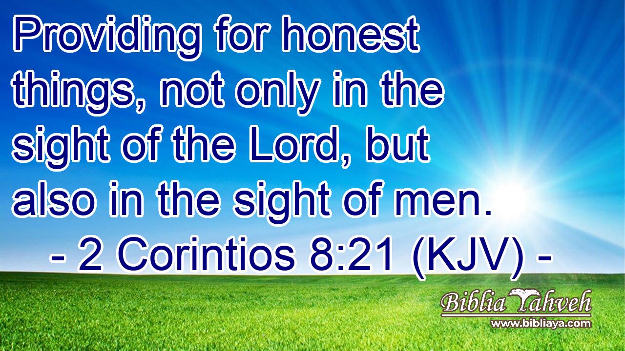 Providing for honest things, not only in the sight of the Lord, but also in the sight of men.
