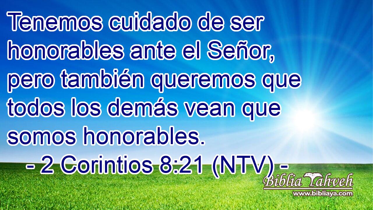 Tenemos cuidado de ser honorables ante el Señor, pero también queremos que todos los demás vean que somos honorables.