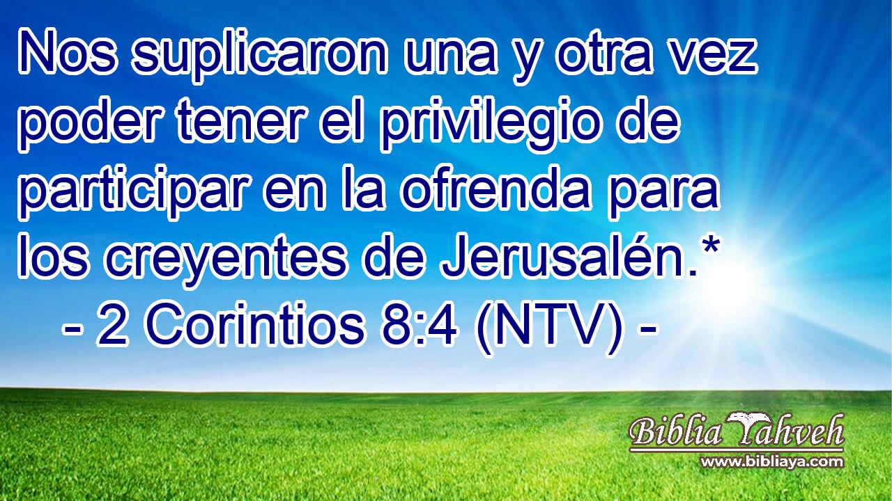 Nos suplicaron una y otra vez poder tener el privilegio de participar en la ofrenda para los creyentes de Jerusalén.*