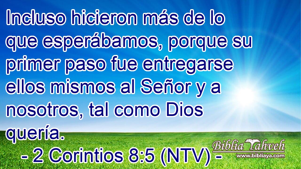 Incluso hicieron más de lo que esperábamos, porque su primer paso fue entregarse ellos mismos al Señor y a nosotros, tal como Dios quería.
