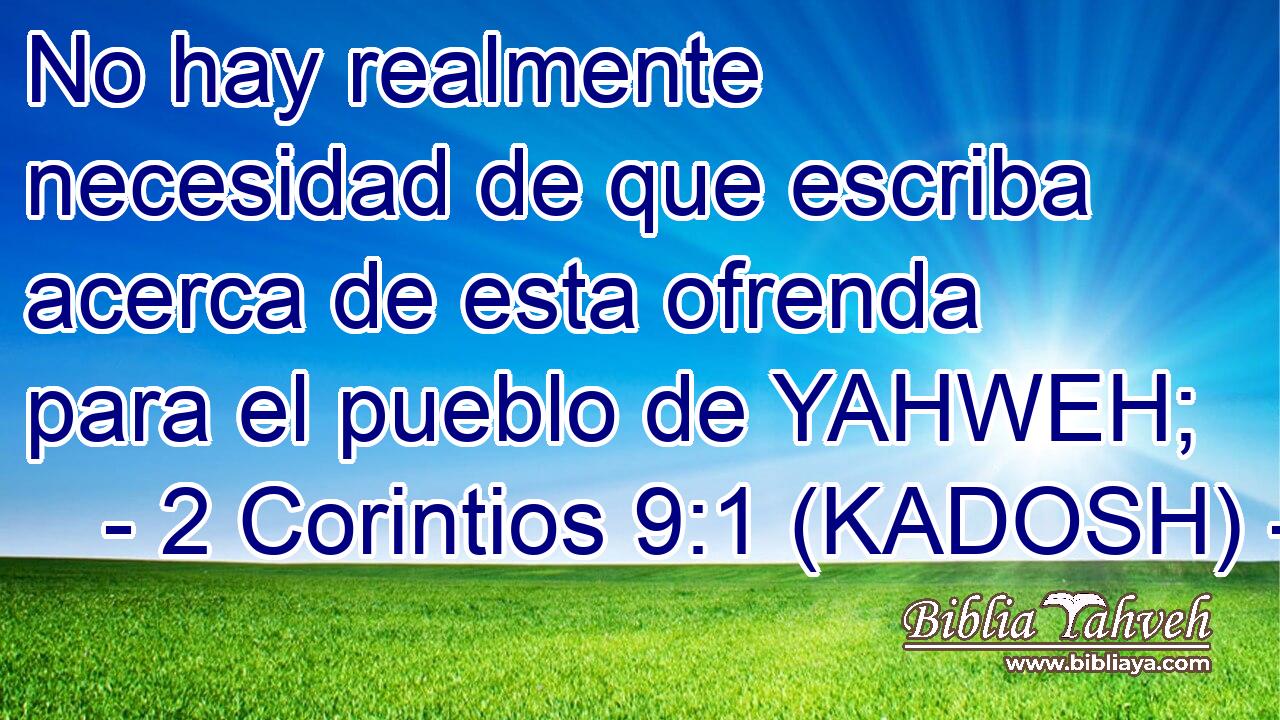  No hay realmente necesidad de que escriba acerca de esta ofrenda para el pueblo de YAHWEH; 