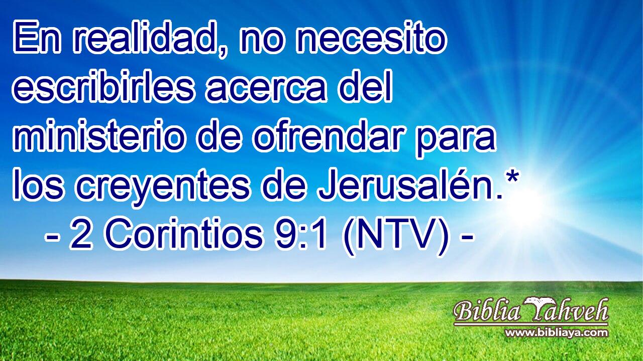 En realidad, no necesito escribirles acerca del ministerio de ofrendar para los creyentes de Jerusalén.*