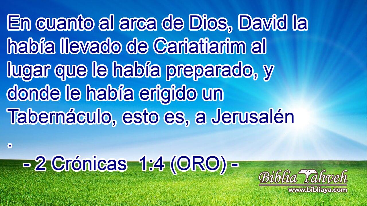  En cuanto al arca de Dios, David la había llevado de Cariatiarim al lugar que le había preparado, y donde le había erigido un Tabernáculo, esto es, a Jerusalén . 