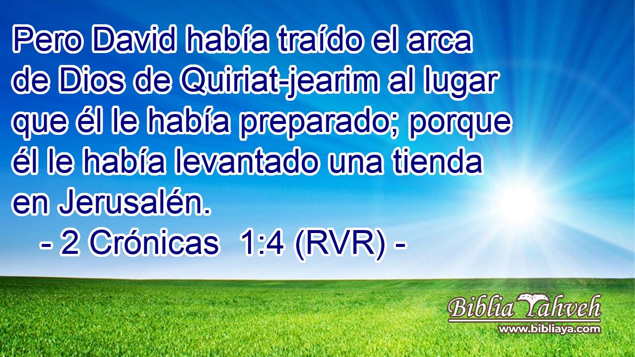 Pero David había traído el arca de Dios de Quiriat-jearim al lugar que él le había preparado; porque él le había levantado una tienda en Jerusalén.