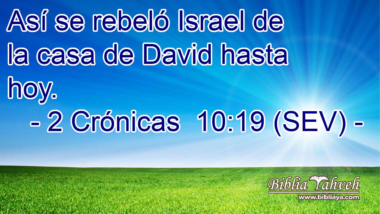 Así se rebeló Israel de la casa de David hasta hoy.