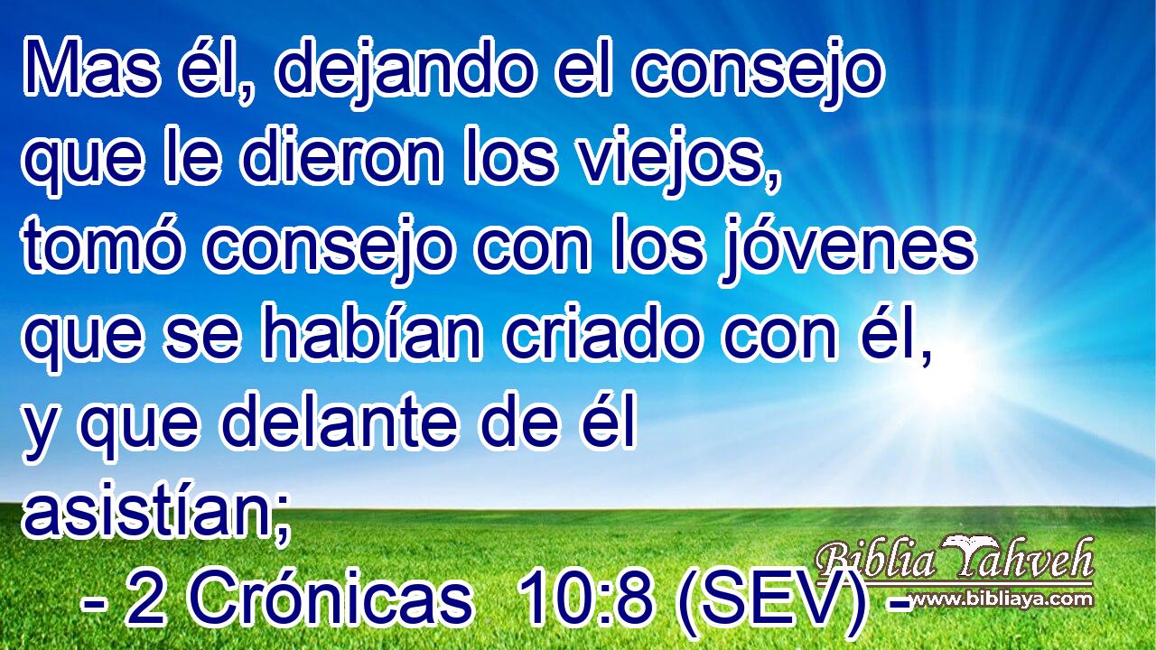 Mas él, dejando el consejo que le dieron los viejos, tomó consejo con los jóvenes que se habían criado con él, y que delante de él asistían;