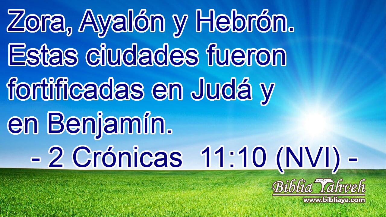  Zora, Ayalón y Hebrón. Estas ciudades fueron fortificadas en Judá y en Benjamín. 