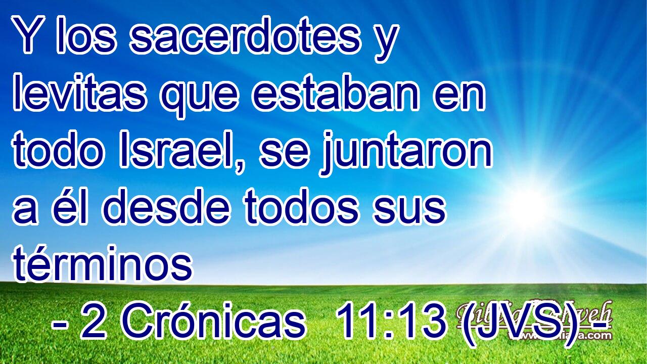 Y los sacerdotes y levitas que estaban en todo Israel, se juntaron a él desde todos sus términos