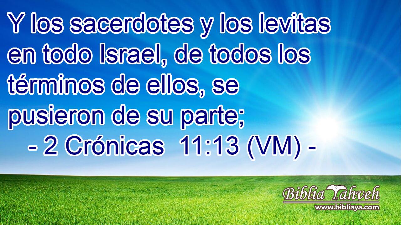  Y los sacerdotes y los levitas en todo Israel, de todos los términos de ellos, se pusieron de su parte; 