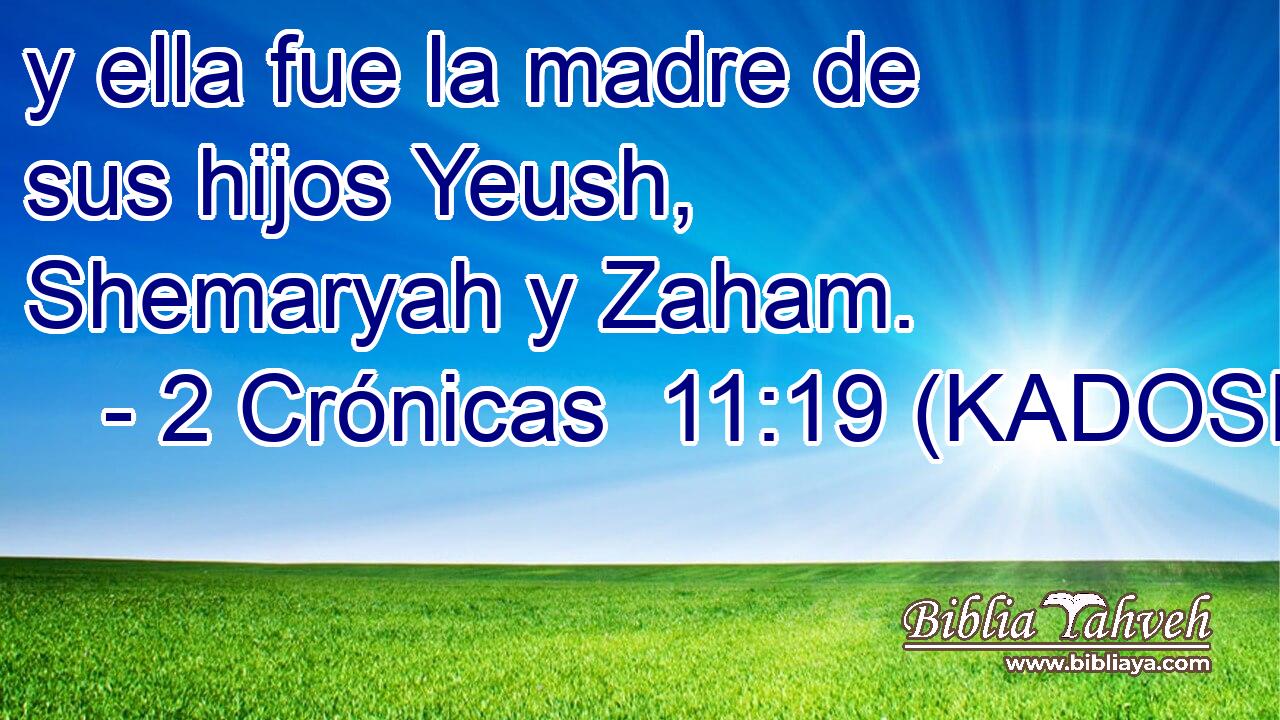  y ella fue la madre de sus hijos Yeush, Shemaryah y Zaham. 