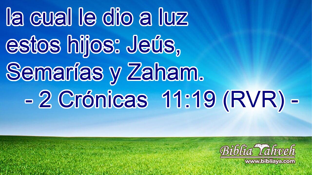 la cual le dio a luz estos hijos: Jeús, Semarías y Zaham.