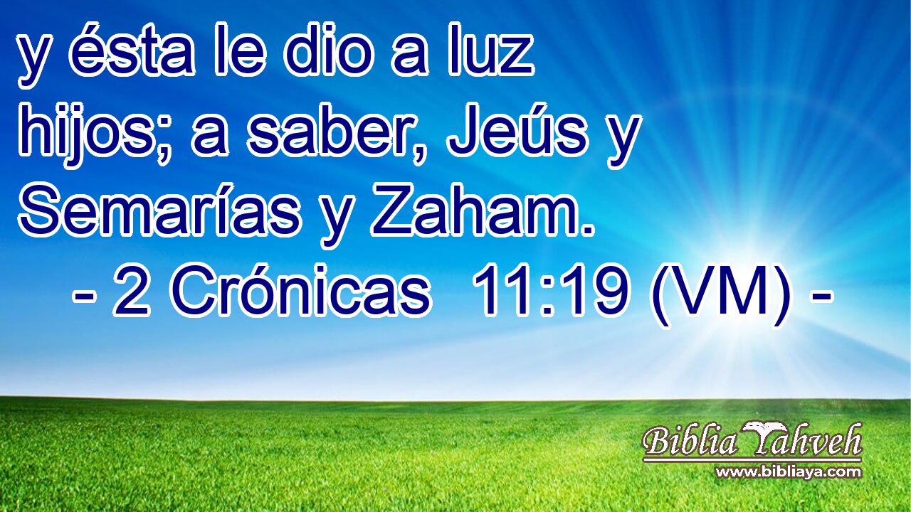  y ésta le dio a luz hijos; a saber, Jeús y Semarías y Zaham. 