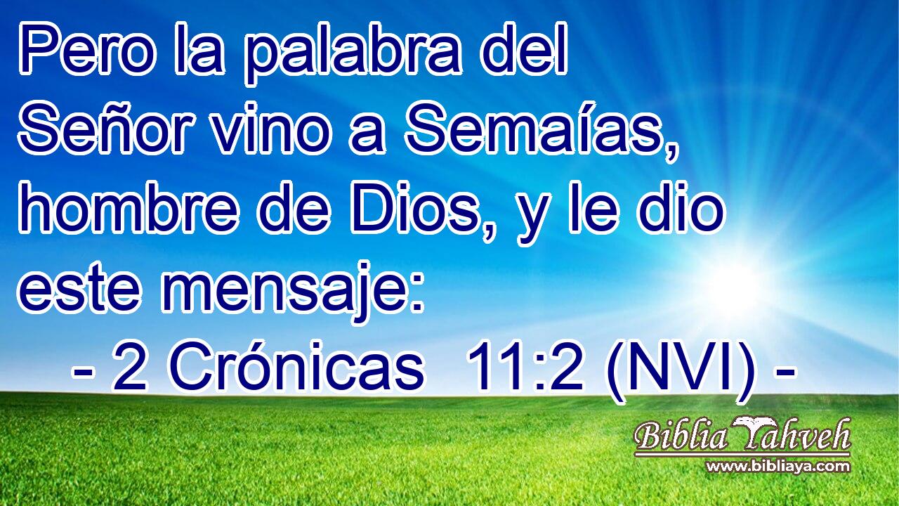  Pero la palabra del Señor vino a Semaías, hombre de Dios, y le dio este mensaje: 