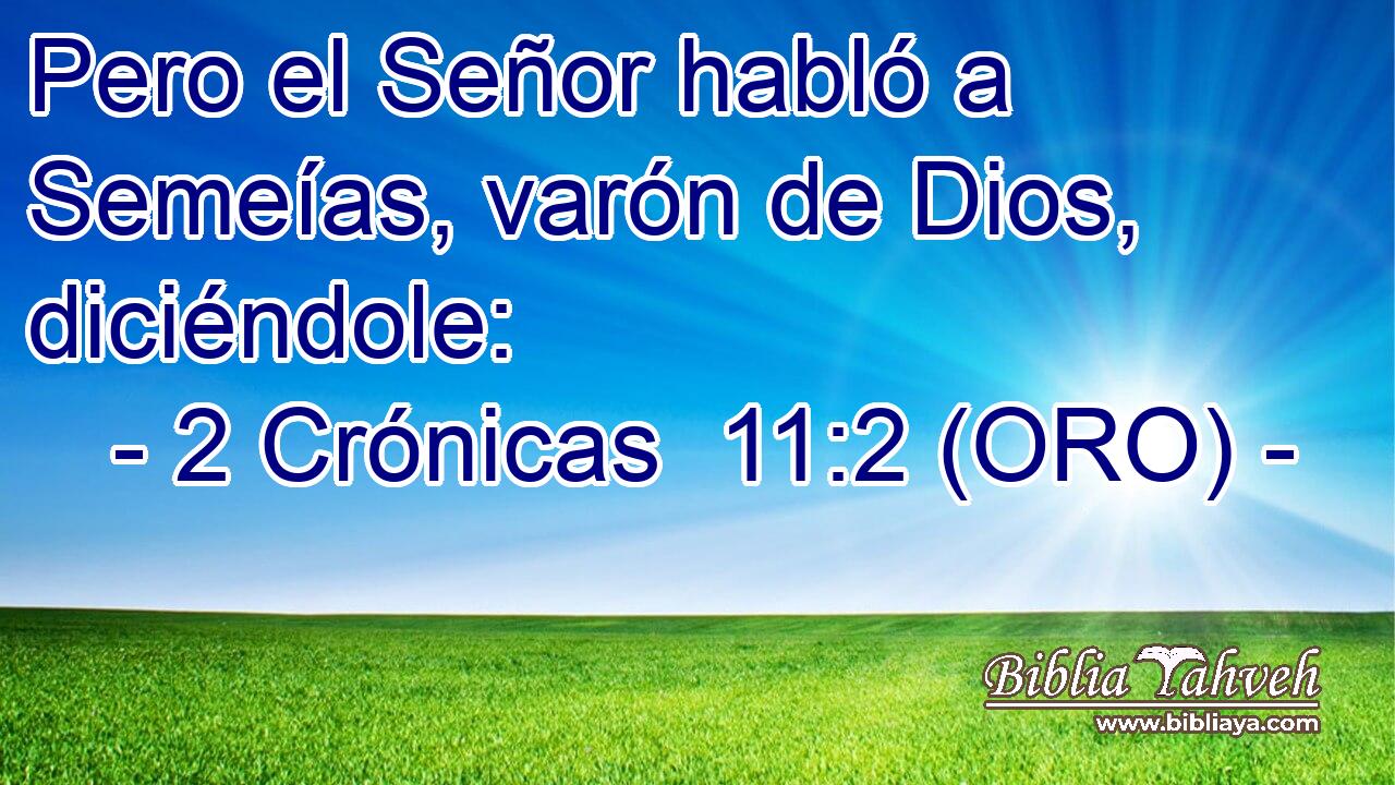  Pero el Señor habló a Semeías, varón de Dios, diciéndole: 