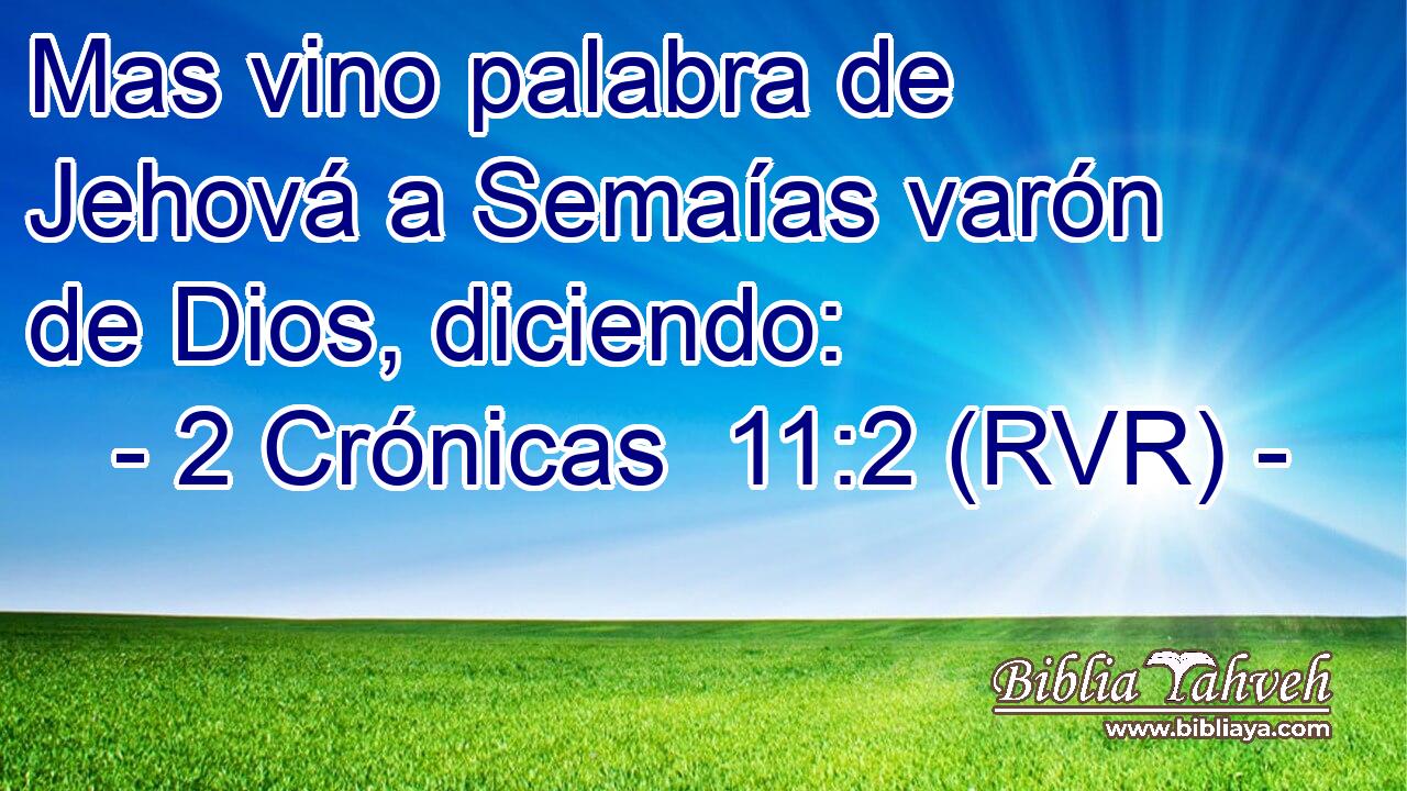 Mas vino palabra de Jehová a Semaías varón de Dios, diciendo: