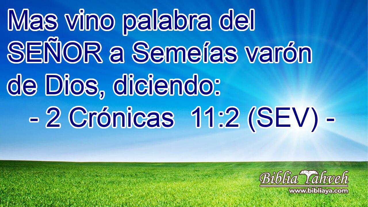 Mas vino palabra del SEÑOR a Semeías varón de Dios, diciendo: