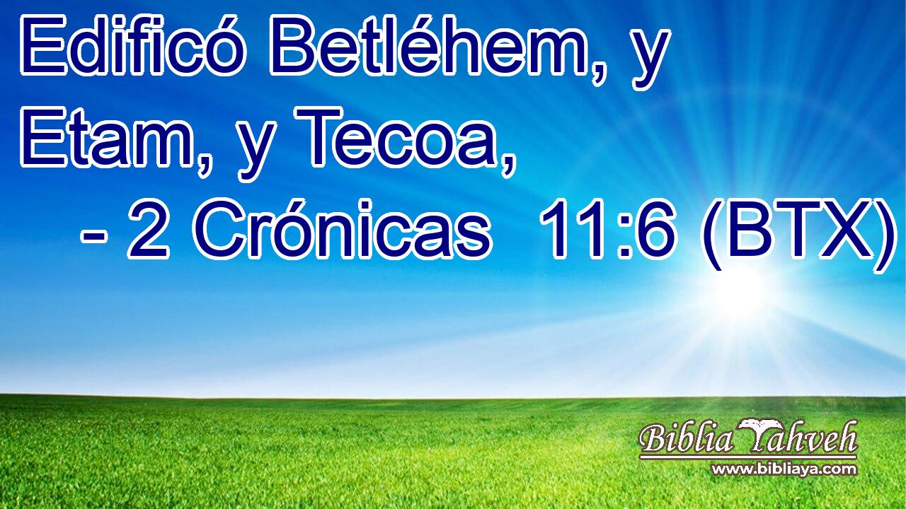 Edificó Betléhem, y Etam, y Tecoa,