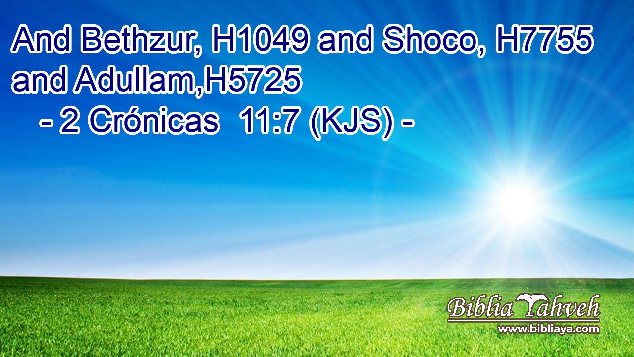 And Bethzur, H1049 and Shoco, H7755 and Adullam,H5725