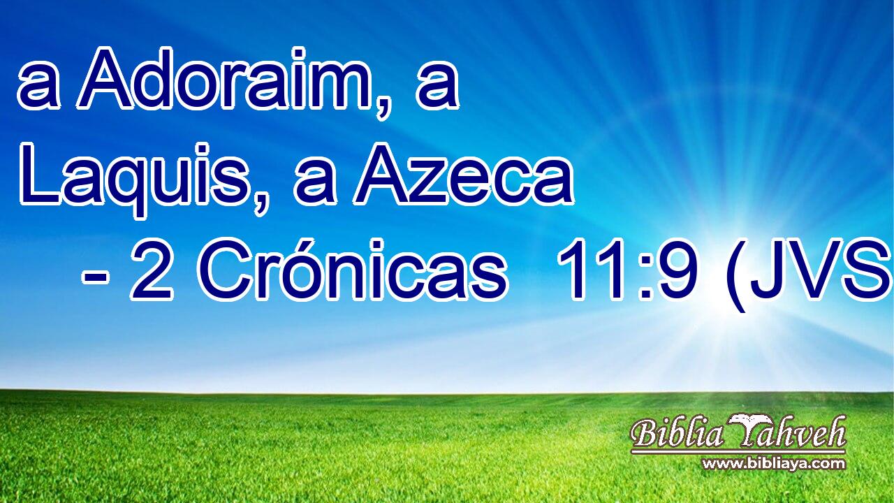 a Adoraim, a Laquis, a Azeca