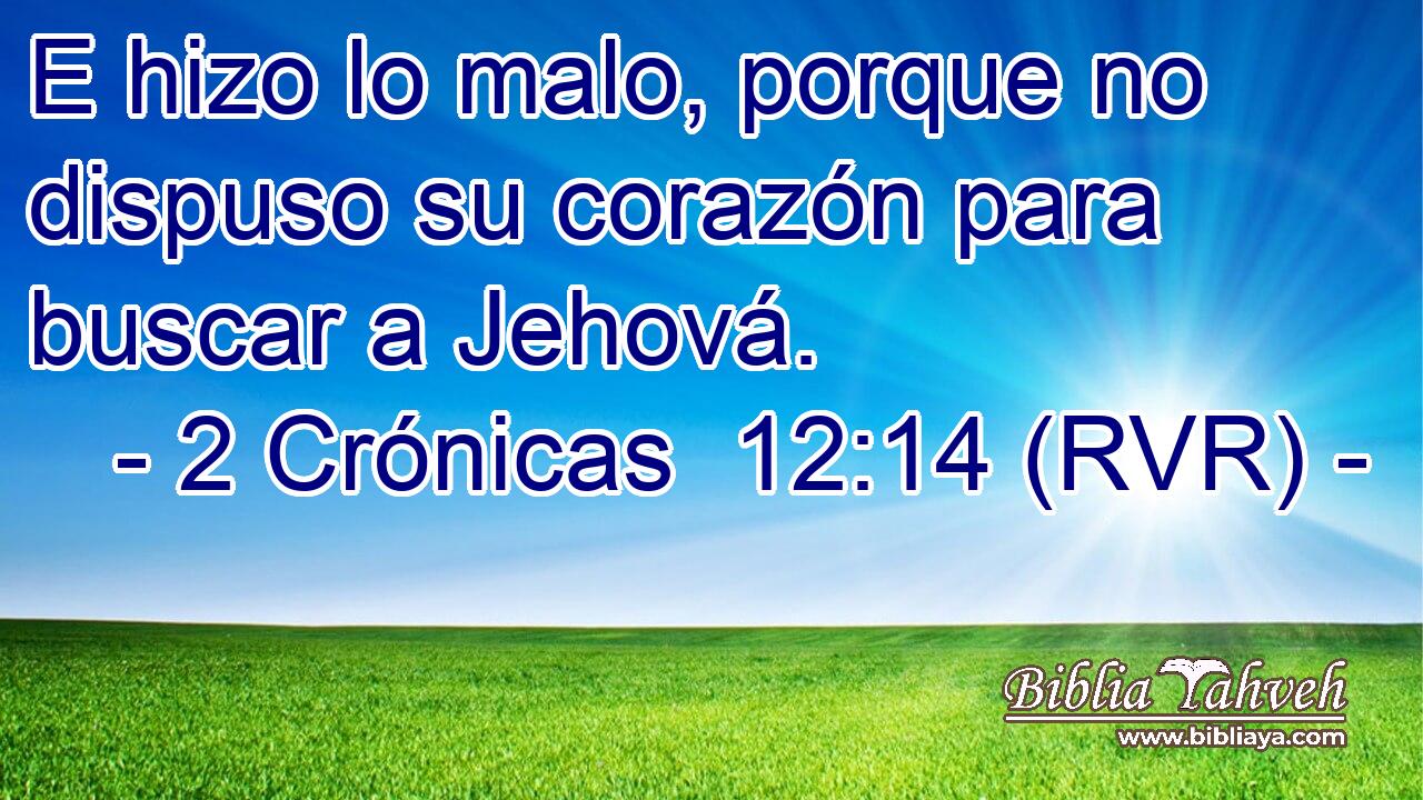 E hizo lo malo, porque no dispuso su corazón para buscar a Jehová.